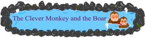 The Clever Monkey and the Boar