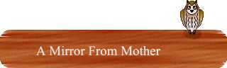 A Mirror from Mother