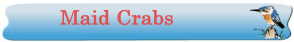 Maid Crabs