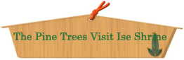 The Pine Trees Visits Ise Shrine